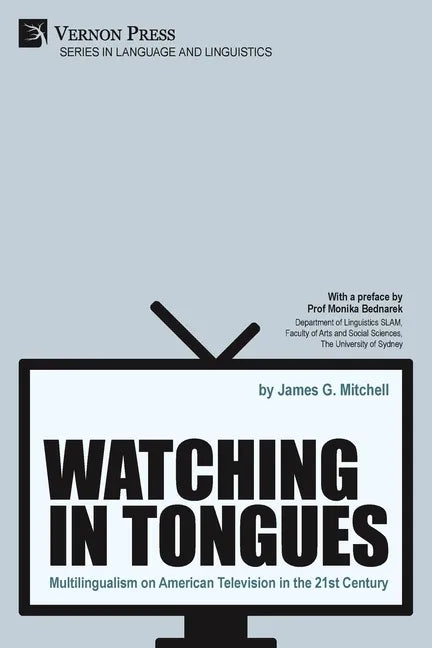 Watching in Tongues: Multilingualism on American Television in the 21st Century - Paperback