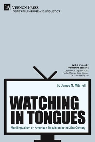 Watching in Tongues: Multilingualism on American Television in the 21st Century - Paperback