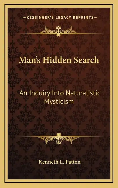 Man's Hidden Search: An Inquiry Into Naturalistic Mysticism - Hardcover