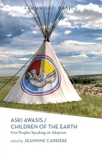 Aski Awasis/Children of the Earth: First Peoples Speaking on Adoption - Paperback