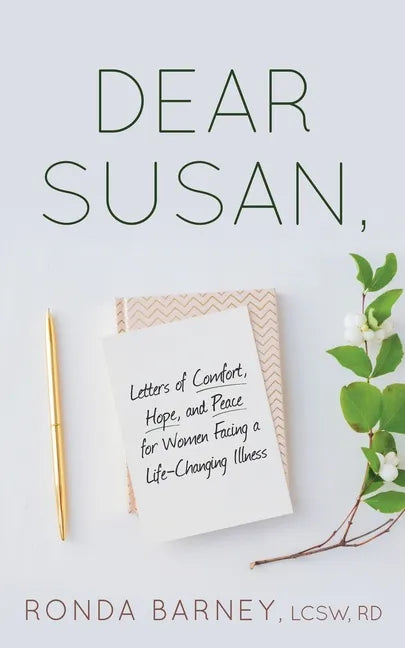 Dear Susan: Letters of Comfort, Hope, and Peace for Women Facing a Life-Changing Illness - Paperback