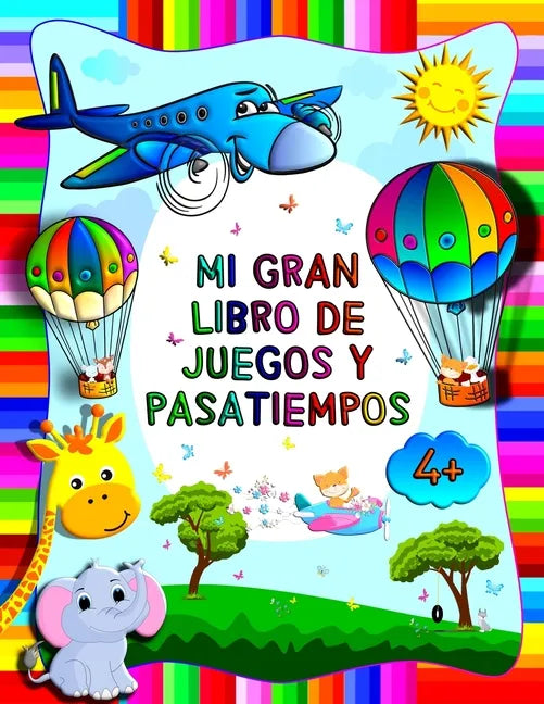 Mi gran libro de juegos y pasatiempos: Cuaderno de actividades Para niños preescolar a partir de 4 años - Libro de actividades para niños pequeños - Paperback