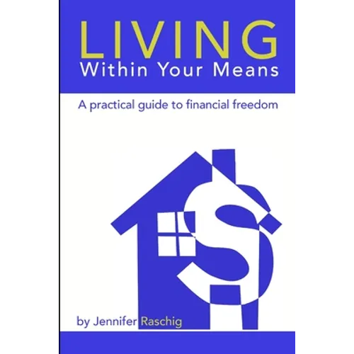 Living Within Your Means - A Practical Guide to Financial Freedom - Paperback