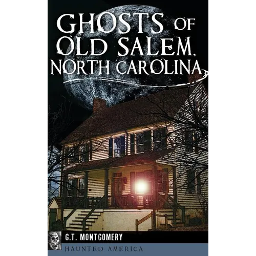 Ghosts of Old Salem, North Carolina - Hardcover