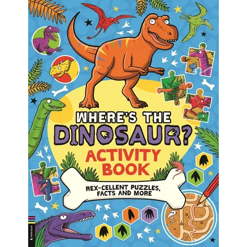 Where's the Dinosaur? Activity Book: Rex-Cellent Puzzles, Facts and More - Paperback