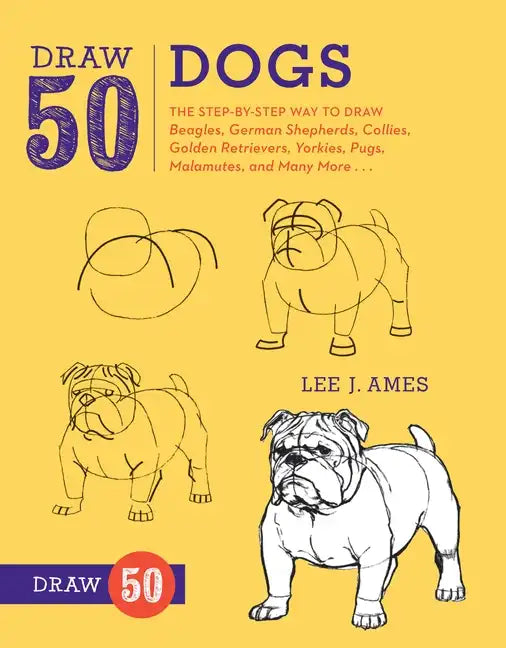 Draw 50 Dogs: The Step-By-Step Way to Draw Beagles, German Shepherds, Collies, Golden Retrievers, Yorkies, Pugs, Malamutes, and Many More... - Paperback