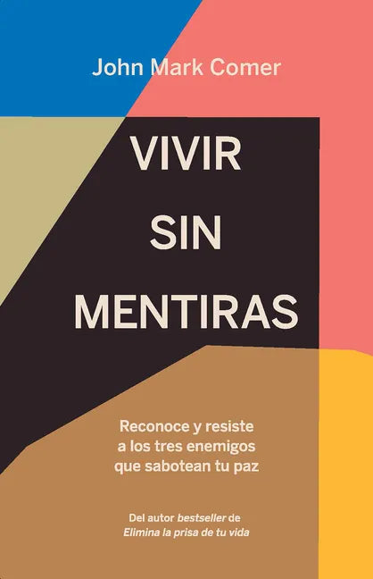 Vivir Sin Mentiras: Reconoce Y Resiste a Los Tres Enemigos Que Sabotean Tu Paz / Live No Lies: Resisting the World, the Flesh, and the Devil in the Mo - Paperback