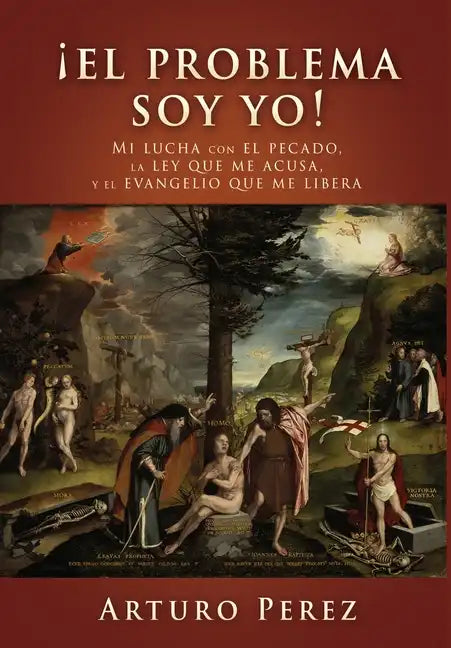 ¡El problema soy yo!: Mi lucha con el pecado, la ley que me acusa, y el evangelio que me libera - Hardcover
