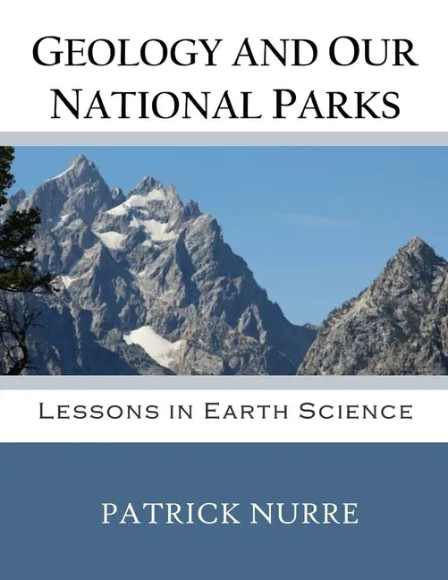 Geology and Our National Parks: Lessons in Earth Science - Paperback