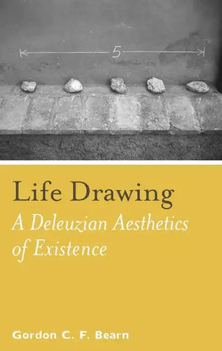 Life Drawing: A Deleuzean Aesthetics of Existence - Paperback