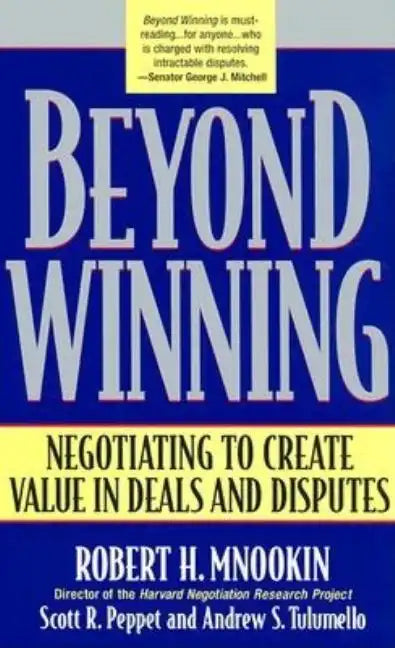 Beyond Winning: Negotiating to Create Value in Deals and Disputes - Paperback