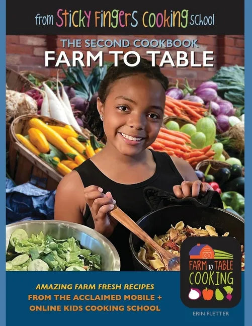Farm to Table: from Sticky Fingers Cooking School - Paperback