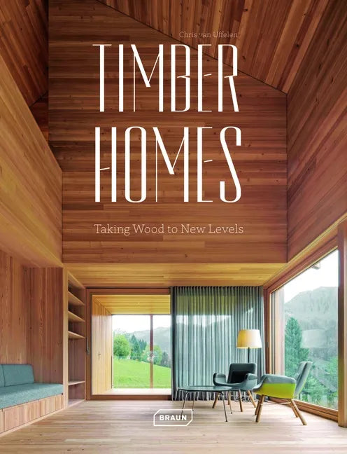 Timber Homes: Taking Wood to New Levels - Hardcover