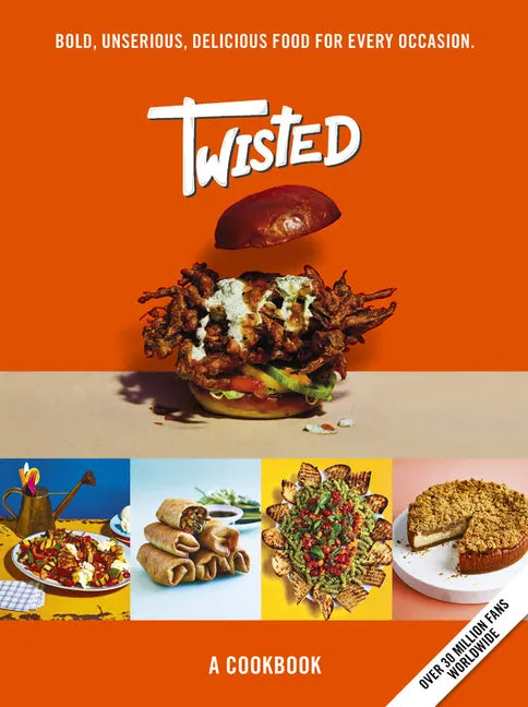 Twisted: A Cookbook- Unserious Food Tastes Seriously Good - Hardcover