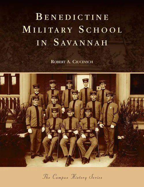 Benedictine Military School in Savannah - Hardcover