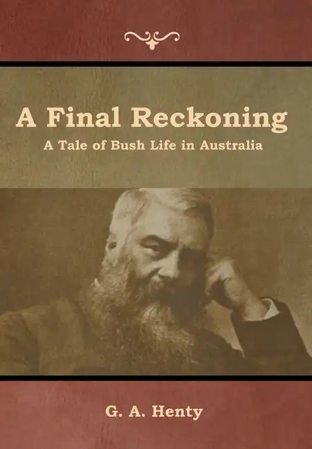 A Final Reckoning: A Tale of Bush Life in Australia - Hardcover