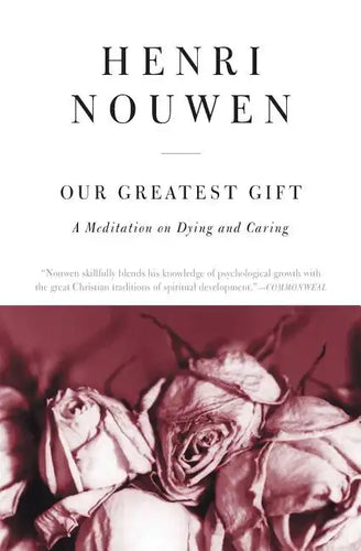Our Greatest Gift: A Meditation on Dying and Caring - Paperback
