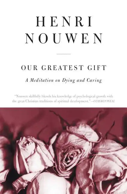 Our Greatest Gift: A Meditation on Dying and Caring - Paperback