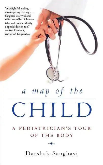 A Map of the Child: A Pediatrician's Tour of the Body - Paperback