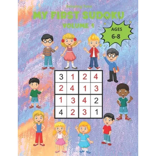 My First Sudoku Volume 1: 150 Sudoku 4x4 for children from 6 to 8 years in a 8,5