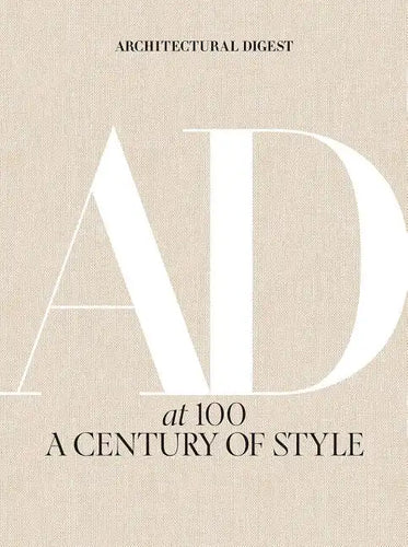 Architectural Digest at 100: A Century of Style - Hardcover