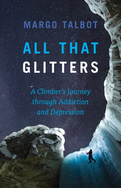 All That Glitters: A Climber's Journey Through Addiction and Depression - Paperback