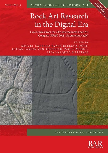 Rock Art Research in the Digital Era: Case Studies from the 20th International Rock Art Congress IFRAO 2018, Valcamonica (Italy) - Paperback
