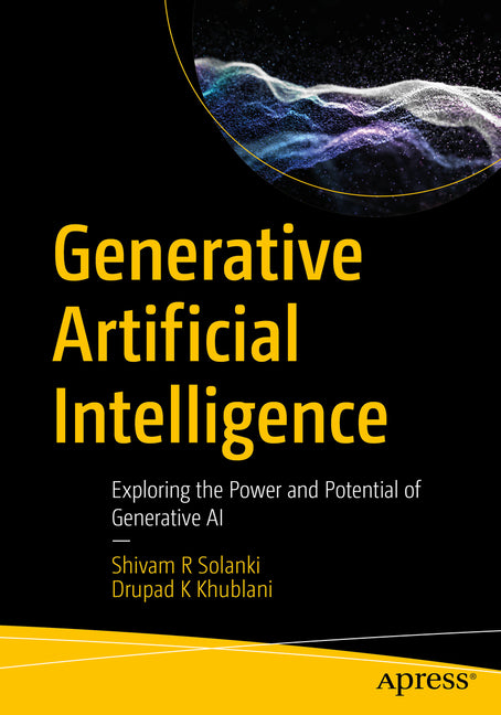 Generative Artificial Intelligence: Exploring the Power and Potential of Generative AI - Paperback