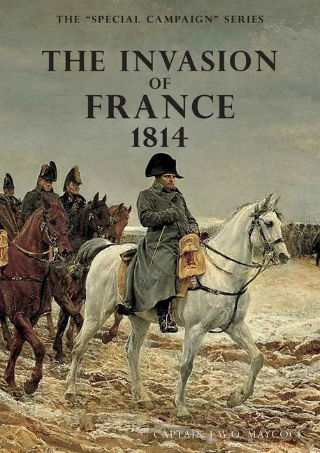 The Invasion of France, 1814: The Special Campaign Series - Paperback