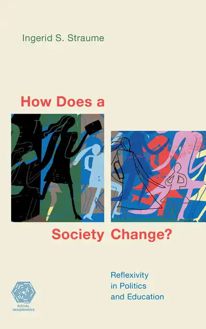 How Does a Society Change?: Reflexivity in Politics and Education - Hardcover