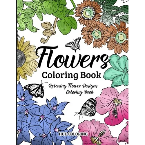 Flowers Coloring Book: Floral Serenity Relaxing Flower Designs - Paperback