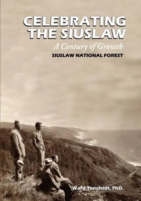 Celebrating the Siuslaw: A Century of Growth - Paperback