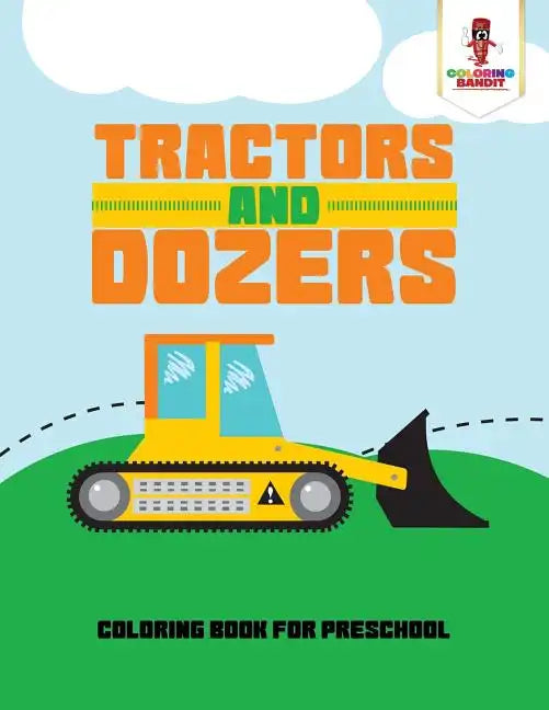 Tractors and Dozers: Coloring Book for Preschool - Paperback