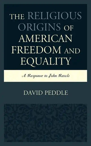 The Religious Origins of American Freedom and Equality: A Response to John Rawls - Paperback