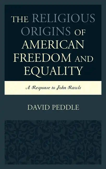The Religious Origins of American Freedom and Equality: A Response to John Rawls - Paperback