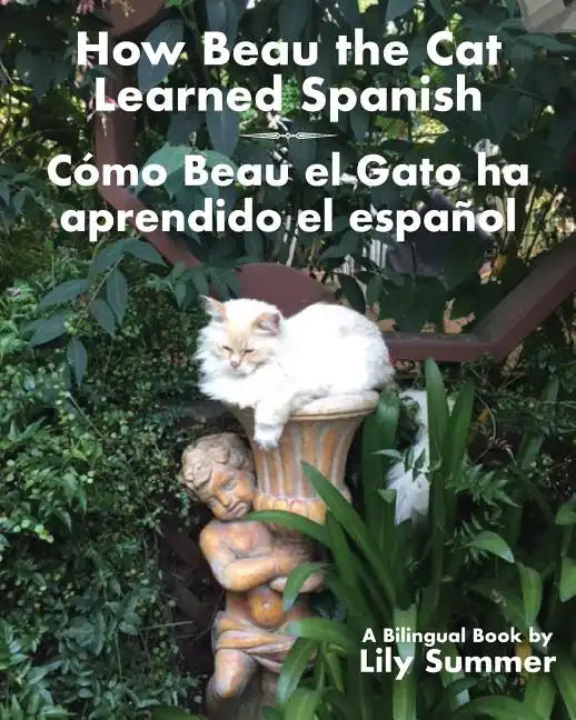 How Beau the Cat Learned Spanish / Cómo Beau el Gato ha aprendido el español: A Bilingual Book - Paperback