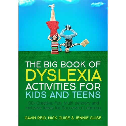 The Big Book of Dyslexia Activities for Kids and Teens: 100+ Creative, Fun, Multi-Sensory and Inclusive Ideas for Successful Learning - Paperback