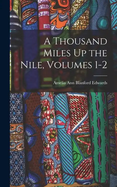 A Thousand Miles Up the Nile, Volumes 1-2 - Hardcover