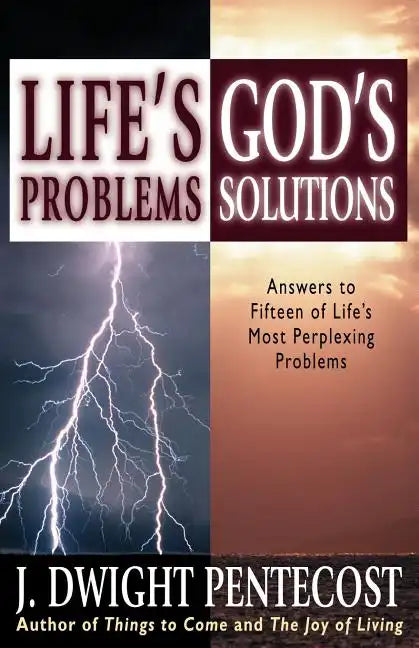 Life's Problems--God's Solutions: Answers to Fifteen of Life's Most Perplexing Problems - Paperback
