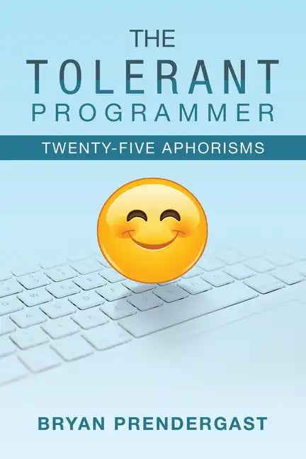 The Tolerant Programmer: Twenty-Five Aphorisms - Paperback