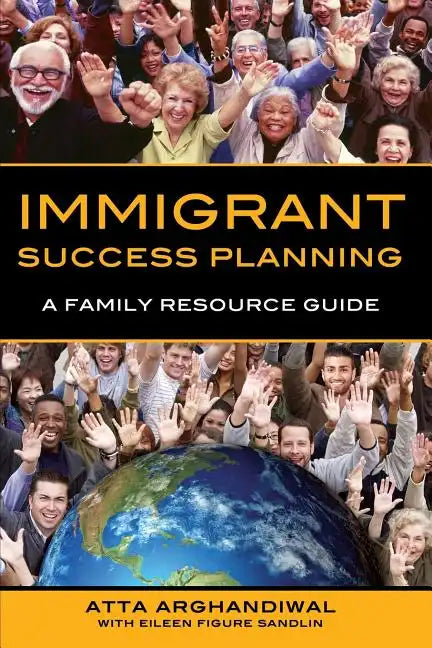 Immigrant Success Planning: A Family Resource Guide - Paperback