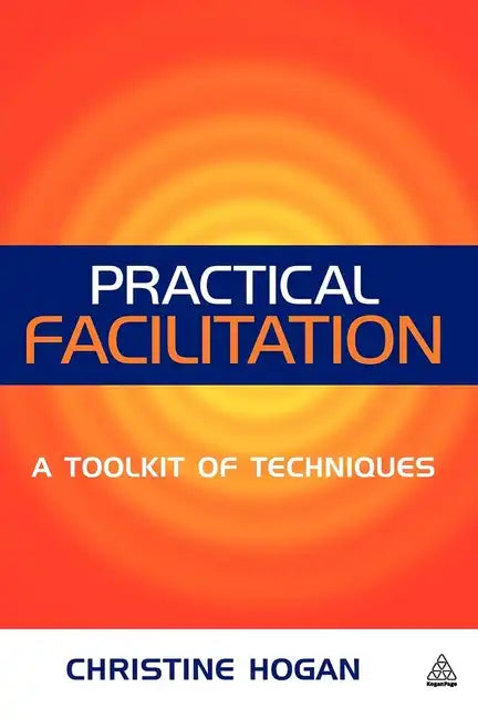 Practical Facilitation: A Toolkit of Techniques - Paperback