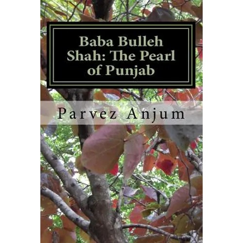 Baba Bulleh Shah: The Pearl of Punjab: Selective kafis of the sufi translated into English - Paperback