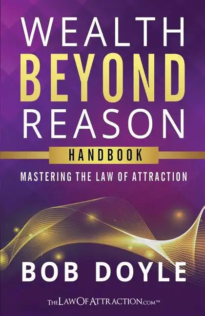 Wealth Beyond Reason: Mastering The Law Of Attraction - Paperback