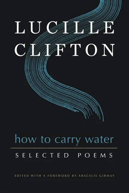 How to Carry Water: Selected Poems of Lucille Clifton - Paperback