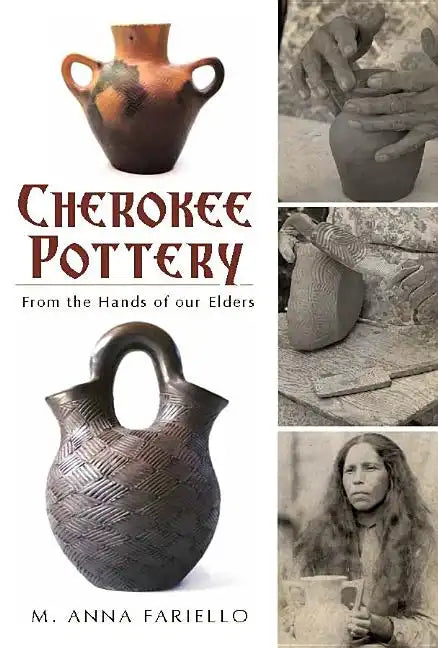 Cherokee Pottery: From the Hands of Our Elders - Paperback