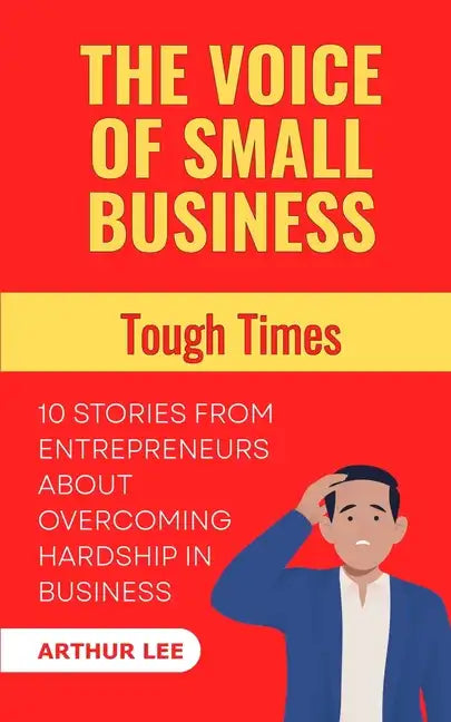The Voice of Small Business: Tough Times - Paperback