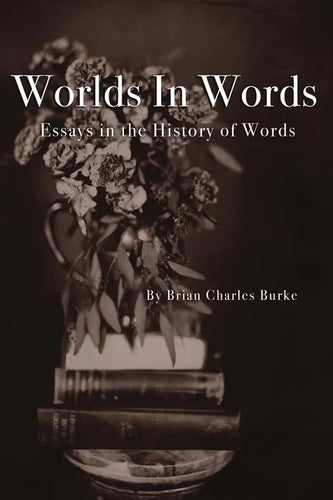 Worlds in Words: Essays in the History of Words - Paperback