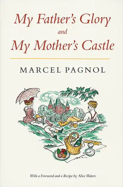My Father's Glory & My Mother's Castle: Marcel Pagnol's Memories of Childhood - Paperback