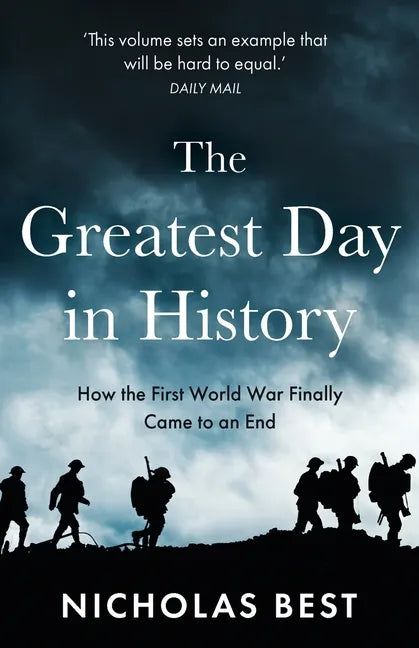 The Greatest Day in History: How the Great War Really Ended - Paperback